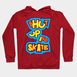 Shut up and skate Hoodie